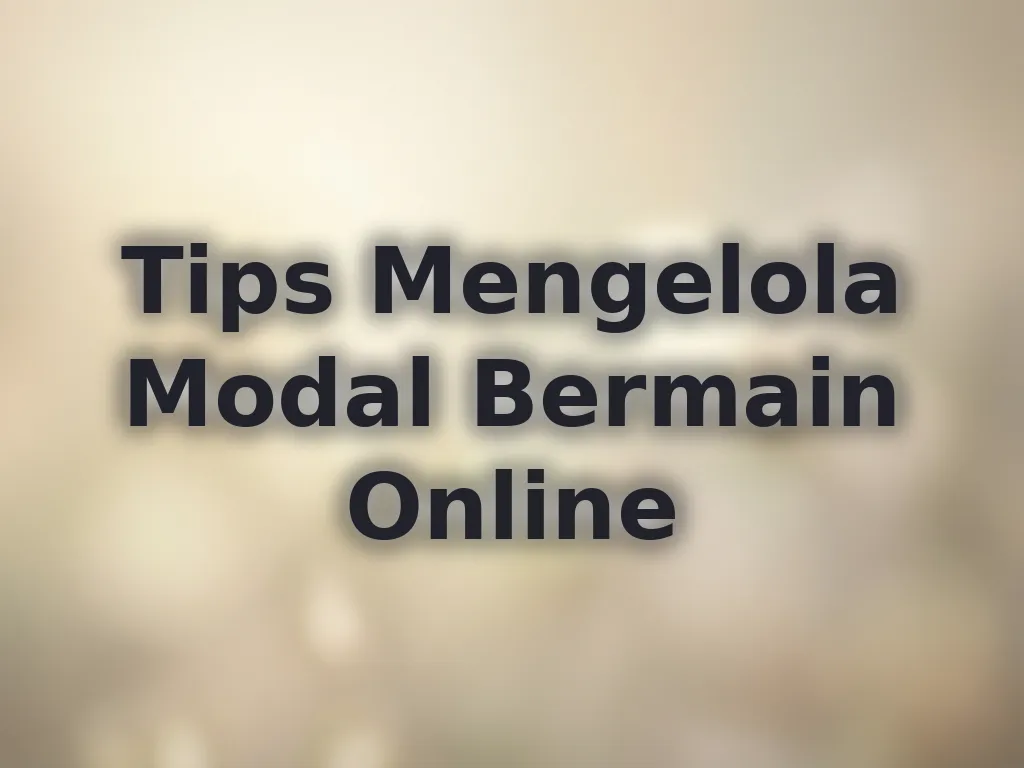 Tips Mengelola Modal Bermain Online